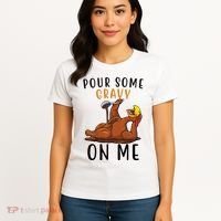 Pour Some Gravy On Me Funny Thanksgiving Turkey Women's T-Shirt thumb 4