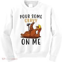 Pour Some Gravy On Me Funny Thanksgiving Turkey Kids Sweatshirt thumb 0