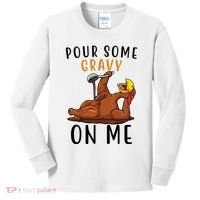 Pour Some Gravy On Me Funny Thanksgiving Turkey Kids Long Sleeve Shirt thumb 0