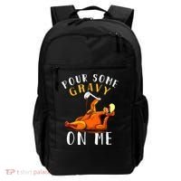 Pour Some Gravy On Me Happy Turkey Day Thanksgiving Backpack thumb 0