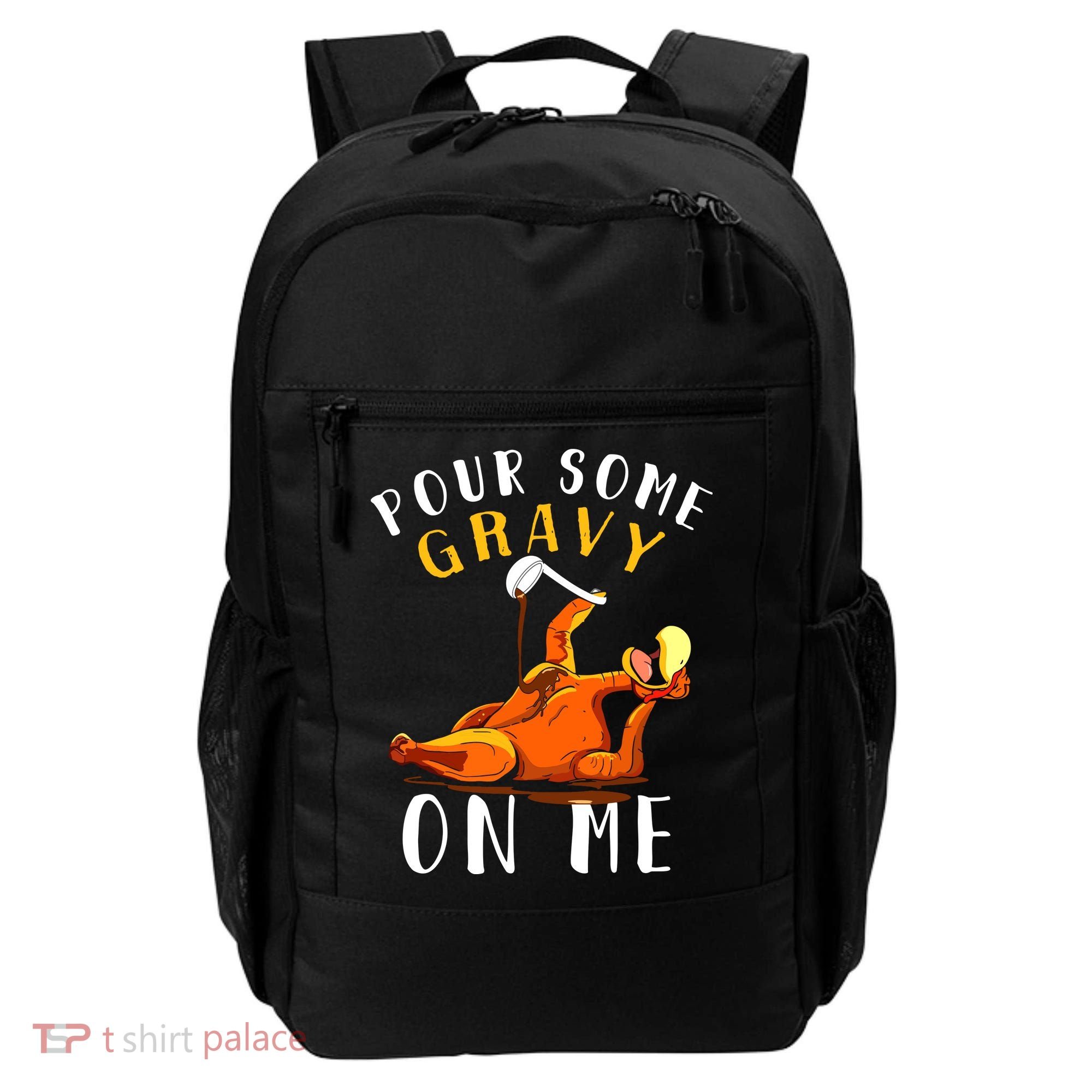 Pour Some Gravy On Me Happy Turkey Day Thanksgiving Backpack