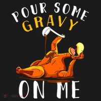 Pour Some Gravy On Me Happy Turkey Day Thanksgiving Backpack thumb 2