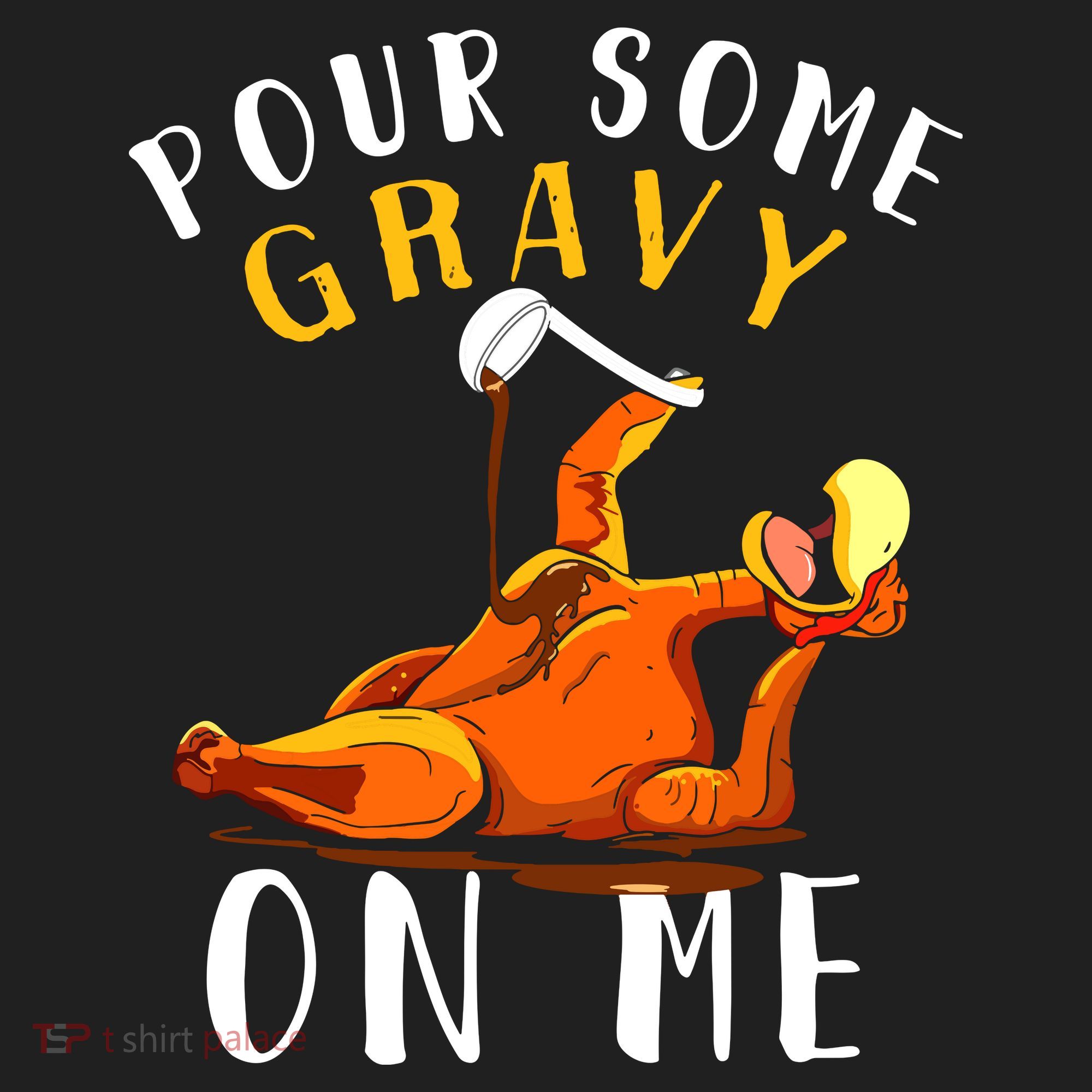 Pour Some Gravy On Me Happy Turkey Day Thanksgiving Tumbler