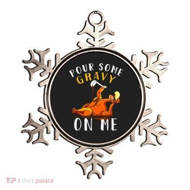 Pour Some Gravy On Me Happy Turkey Day Thanksgiving Ornament