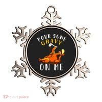 Pour Some Gravy On Me Happy Turkey Day Thanksgiving Ornament thumb 0