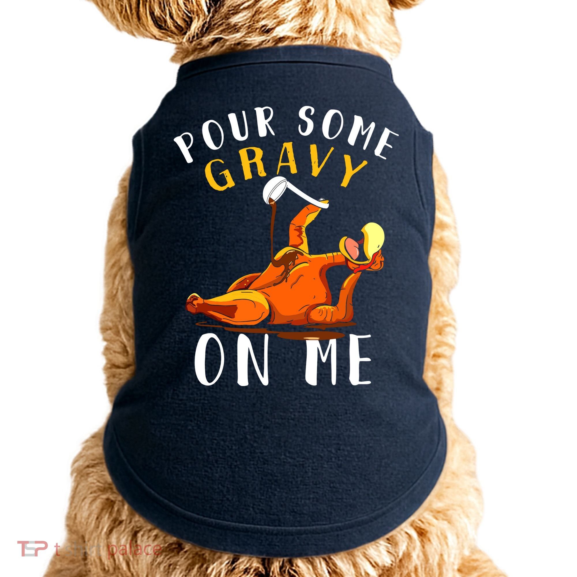 Pour Some Gravy On Me Happy Turkey Day Thanksgiving Doggie Tank