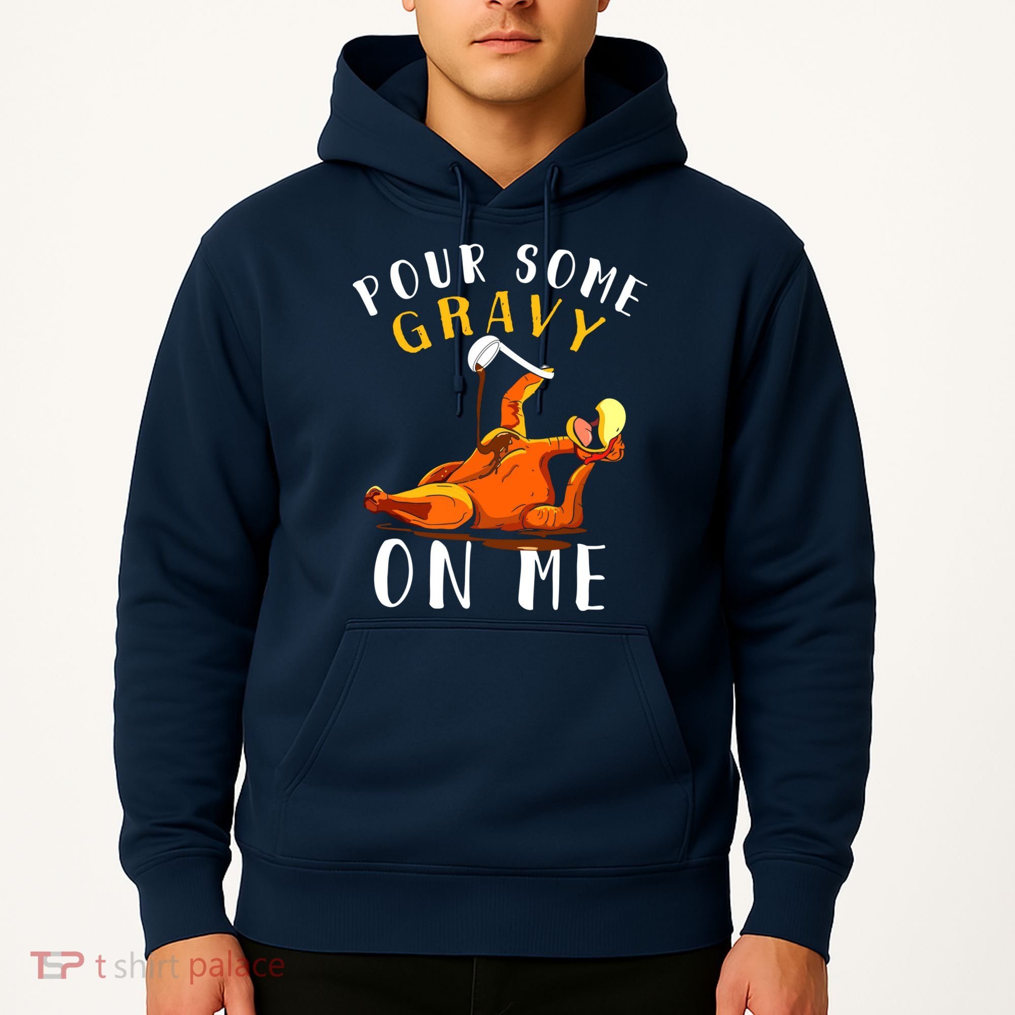 Pour Some Gravy On Me Happy Turkey Day Thanksgiving Hoodie