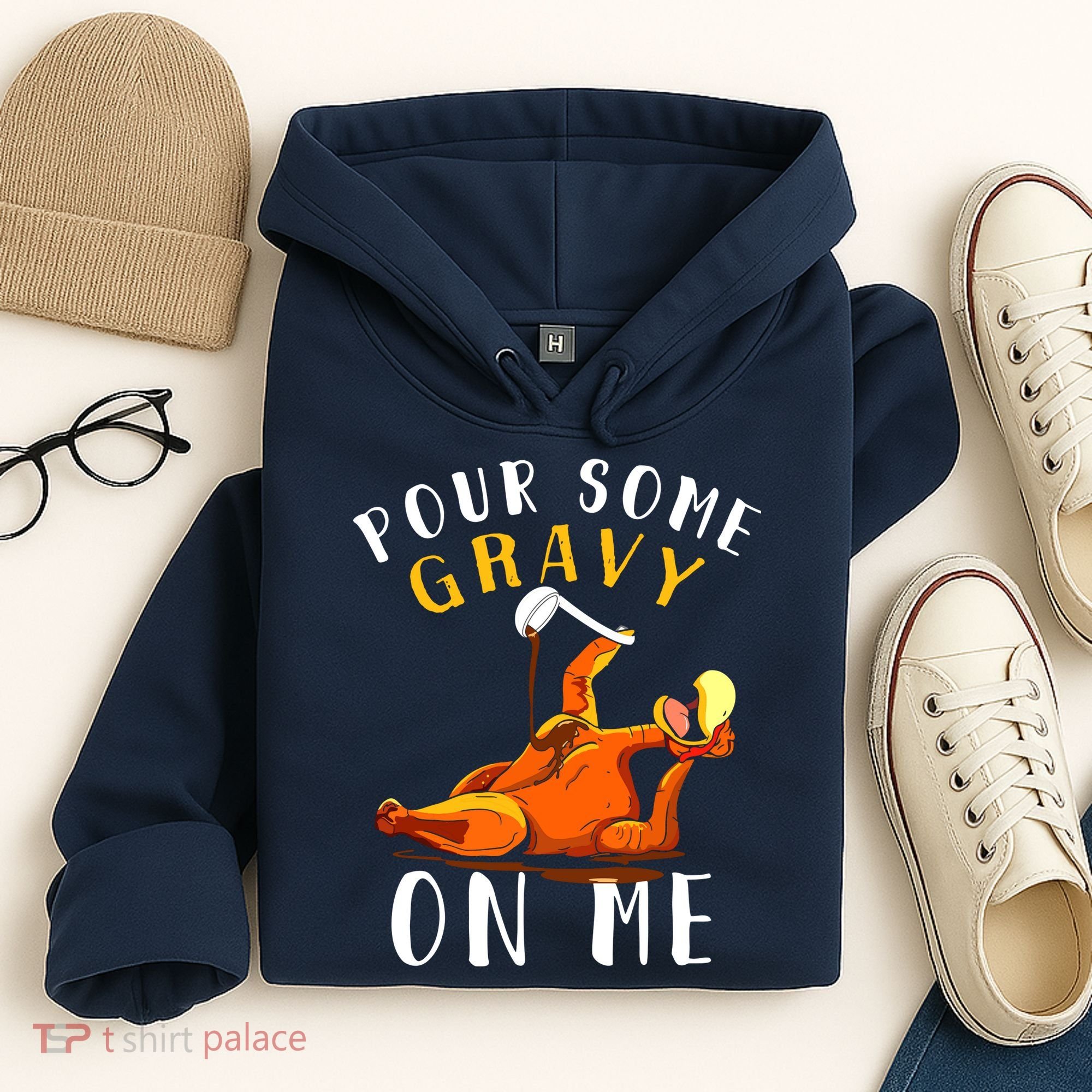 Pour Some Gravy On Me Happy Turkey Day Thanksgiving Hoodie