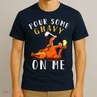 Pour Some Gravy On Me Happy Turkey Day Thanksgiving T-Shirt thumb 3