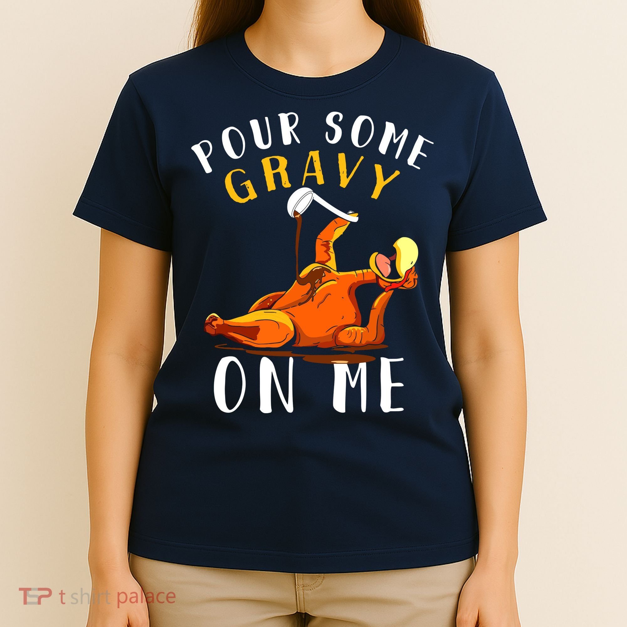 Pour Some Gravy On Me Happy Turkey Day Thanksgiving T-Shirt