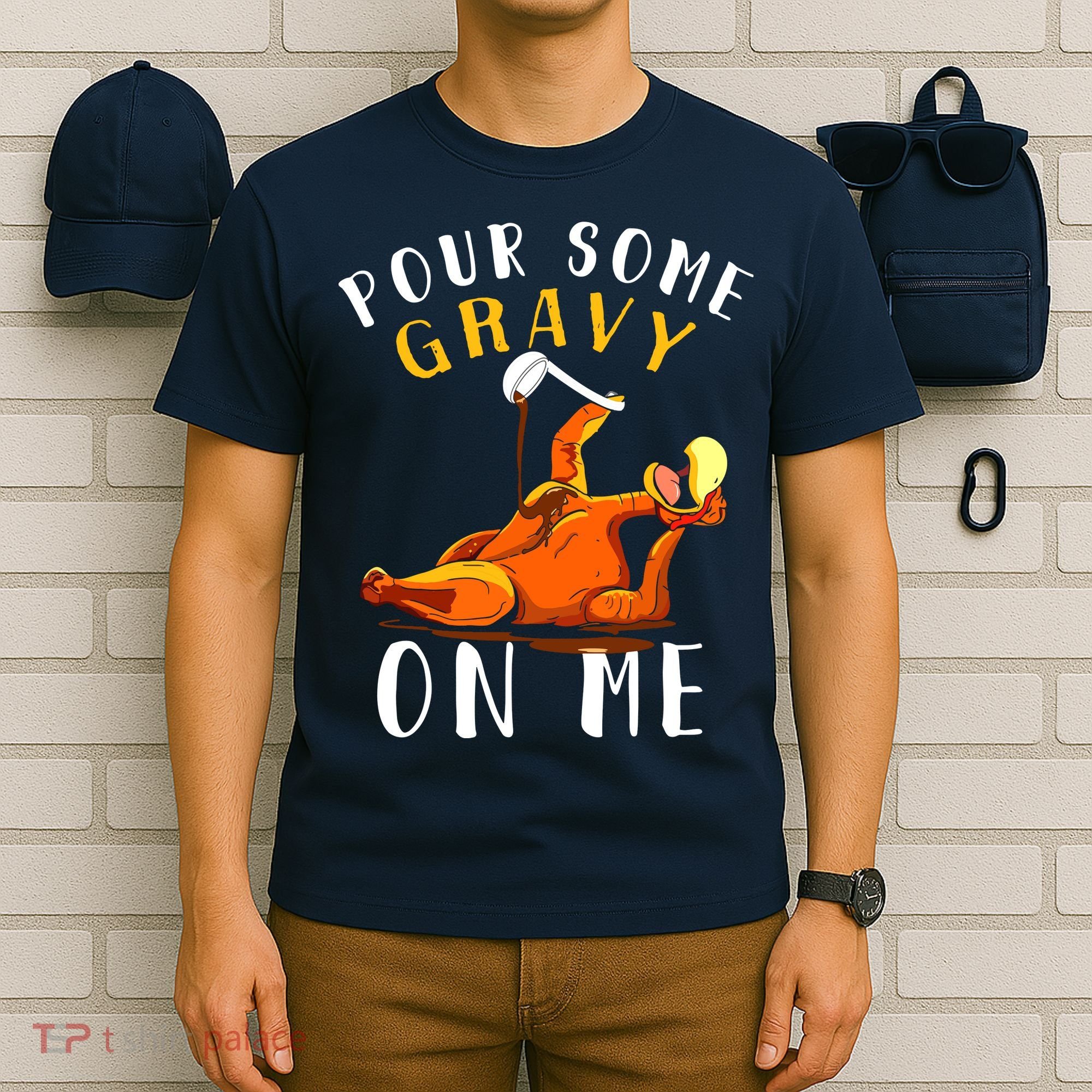 Pour Some Gravy On Me Happy Turkey Day Thanksgiving T-Shirt