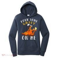 Pour Some Gravy On Me Happy Turkey Day Thanksgiving Women's Hoodie thumb 0