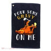 Pour Some Gravy On Me Happy Turkey Day Thanksgiving Golf Towel thumb 0