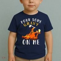 Pour Some Gravy On Me Happy Turkey Day Thanksgiving Toddler T-Shirt thumb 2