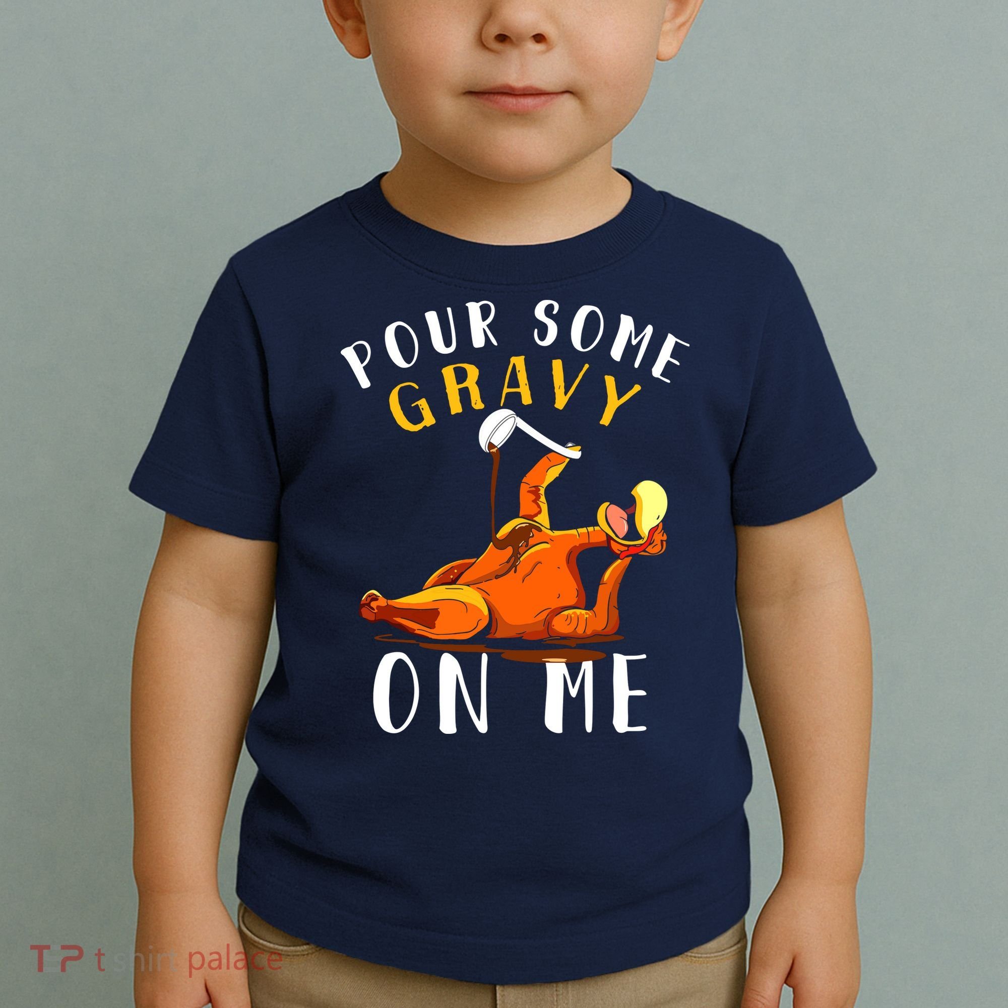 Pour Some Gravy On Me Happy Turkey Day Thanksgiving Toddler T-Shirt
