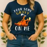 Pour Some Gravy On Me Happy Turkey Day Thanksgiving Women's T-Shirt thumb 2