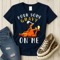 Pour Some Gravy On Me Happy Turkey Day Thanksgiving Women's T-Shirt thumb 3