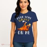 Pour Some Gravy On Me Happy Turkey Day Thanksgiving Women's T-Shirt thumb 4