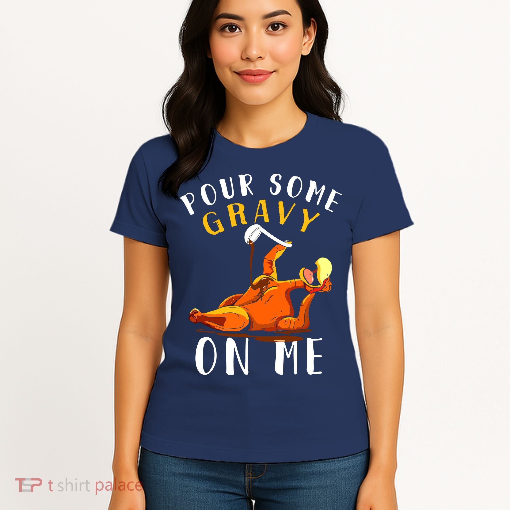 Pour Some Gravy On Me Happy Turkey Day Thanksgiving Women's T-Shirt