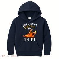 Pour Some Gravy On Me Happy Turkey Day Thanksgiving Kids Hoodie thumb 0