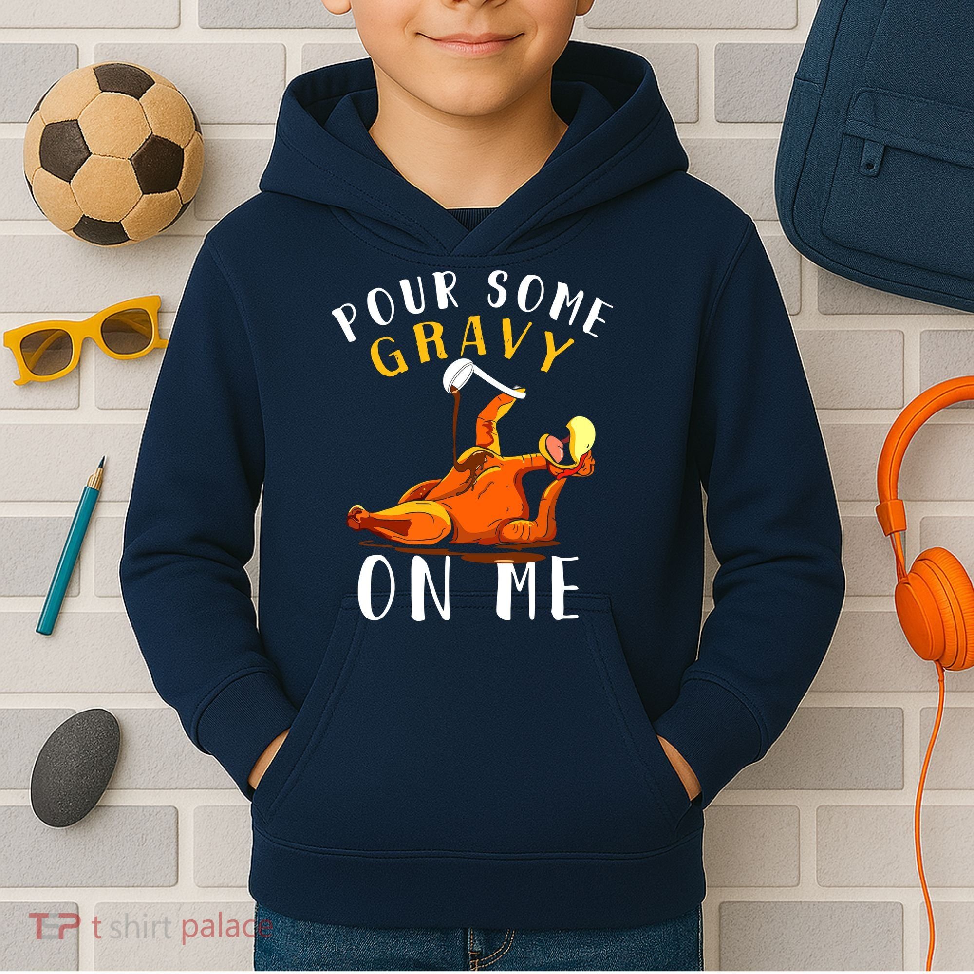 Pour Some Gravy On Me Happy Turkey Day Thanksgiving Kids Hoodie