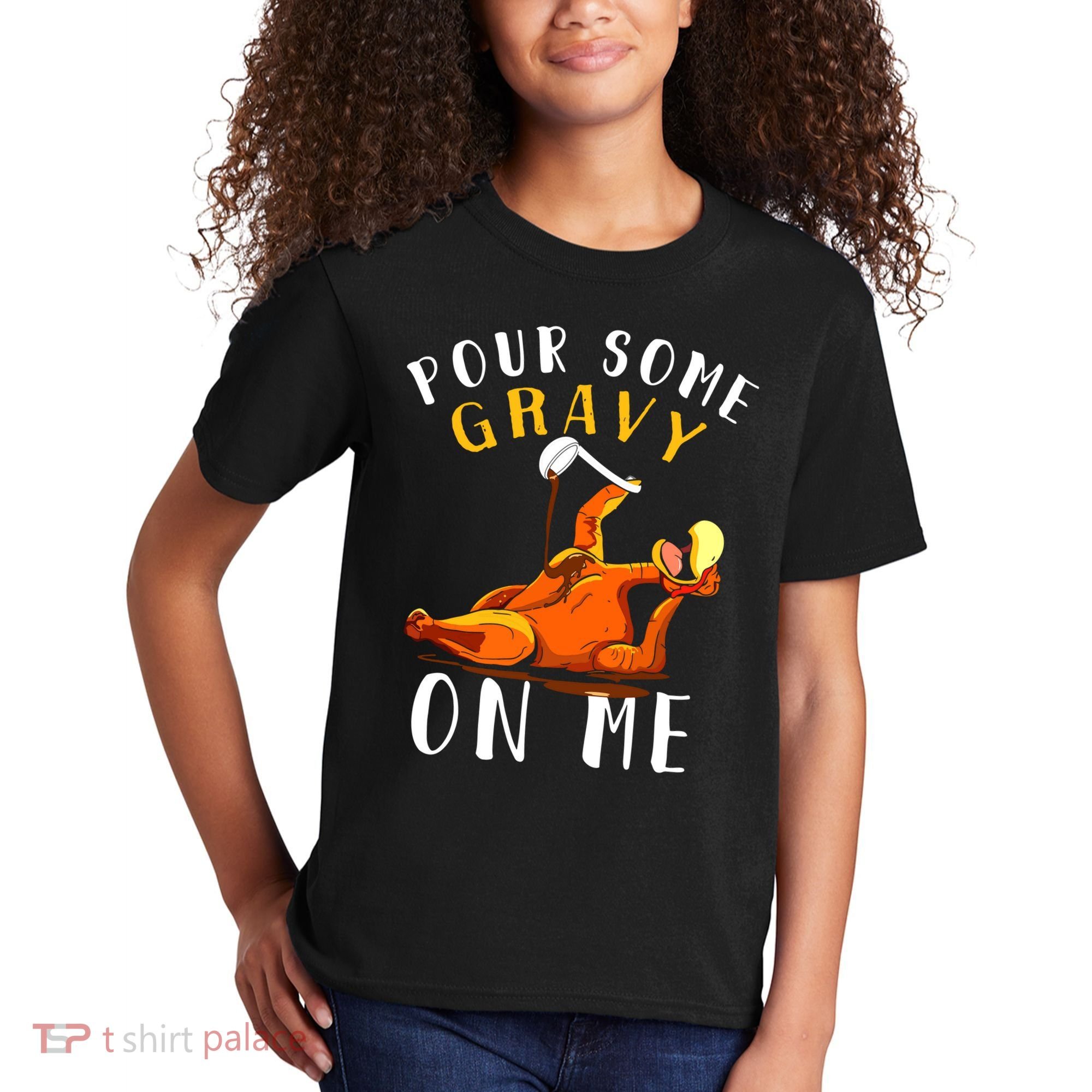 Pour Some Gravy On Me Happy Turkey Day Thanksgiving Kids T-Shirt