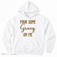 Pour Some Gravy On Me Funny Thanksgiving Hoodie thumb 0