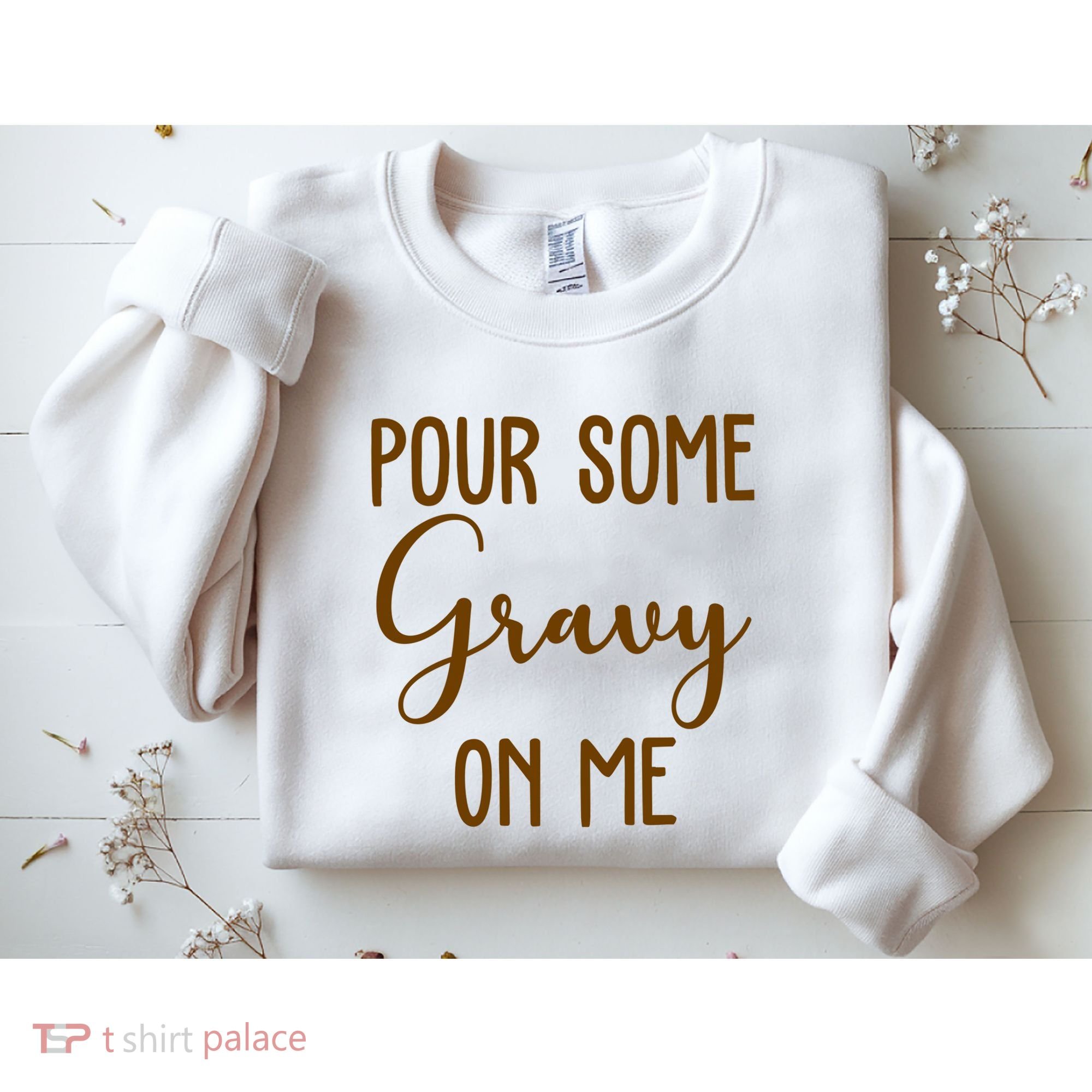 Pour Some Gravy On Me Funny Thanksgiving Sweatshirt