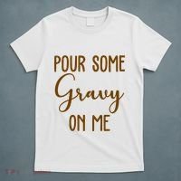 Pour Some Gravy On Me Funny Thanksgiving T-Shirt thumb 5