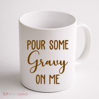 Pour Some Gravy On Me Funny Thanksgiving Coffee Mug thumb 1