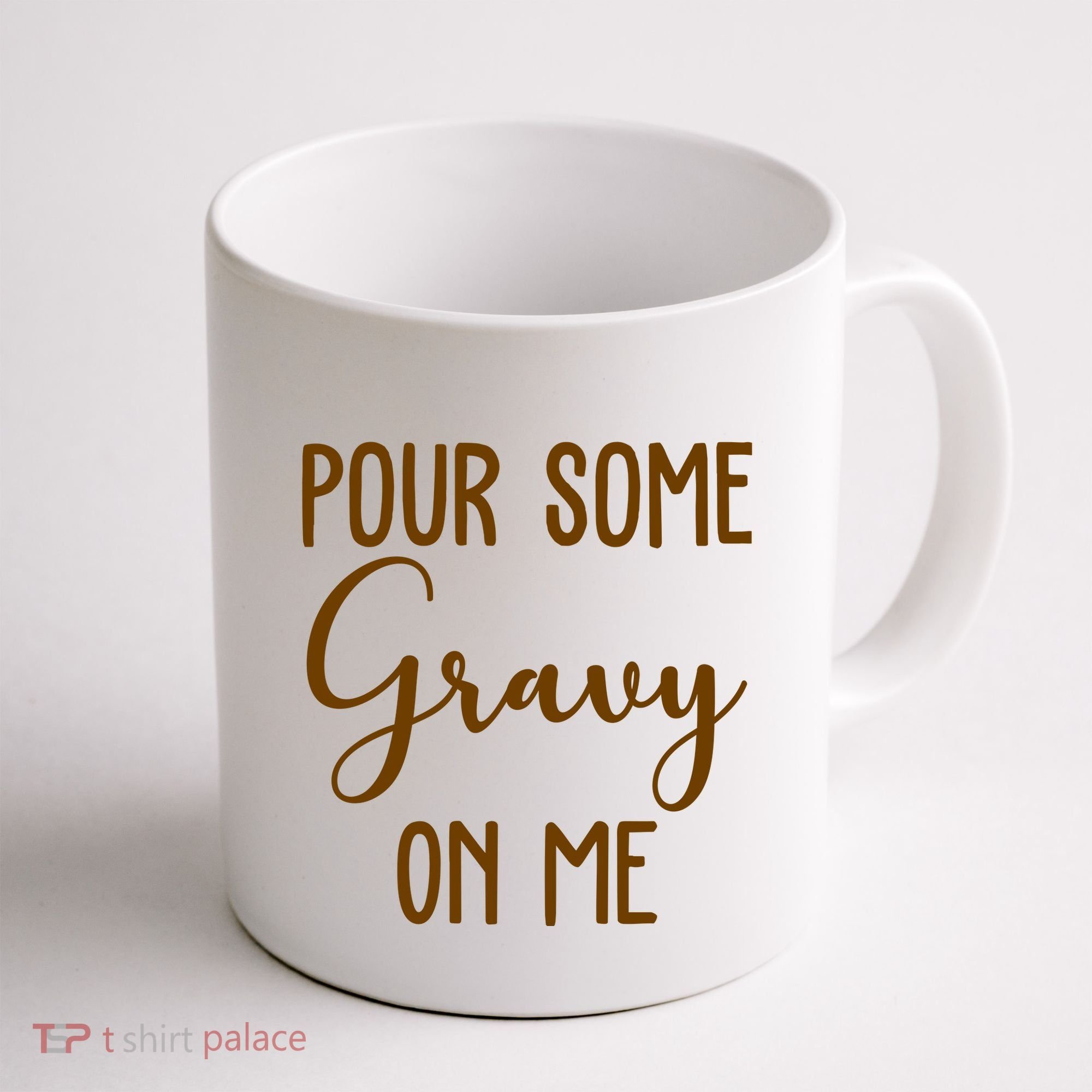 Pour Some Gravy On Me Funny Thanksgiving Coffee Mug