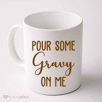 Pour Some Gravy On Me Funny Thanksgiving Coffee Mug thumb 0