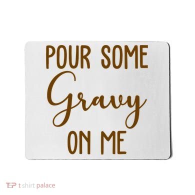 Pour Some Gravy On Me Funny Thanksgiving Mousepad