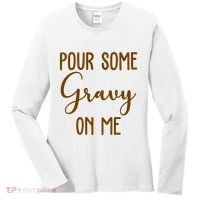 Pour Some Gravy On Me Funny Thanksgiving Women's Long Sleeve Shirt thumb 0