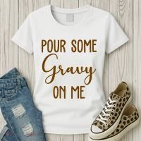 Pour Some Gravy On Me Funny Thanksgiving Women's T-Shirt thumb 3
