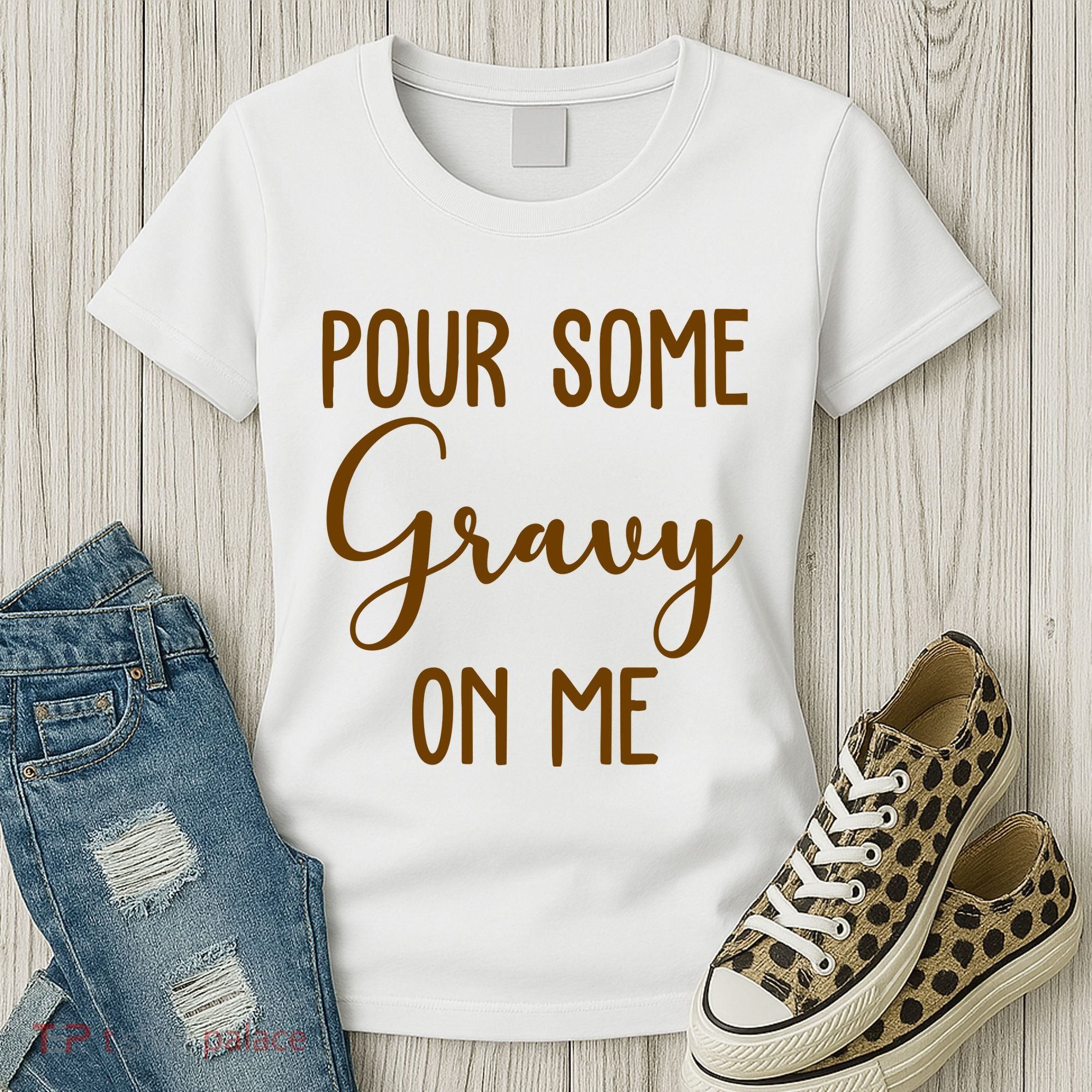 Pour Some Gravy On Me Funny Thanksgiving Women's T-Shirt