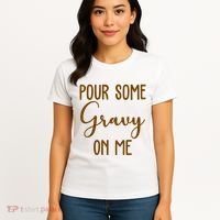 Pour Some Gravy On Me Funny Thanksgiving Women's T-Shirt thumb 4
