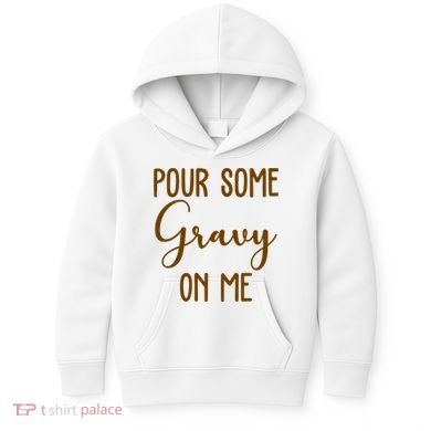 Pour Some Gravy On Me Funny Thanksgiving Kids Hoodie