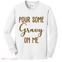 Pour Some Gravy On Me Funny Thanksgiving Kids Long Sleeve Shirt thumb 0