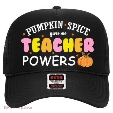 Pumpkin Spice Gives Me Teacher Powers Funny Fall Hat