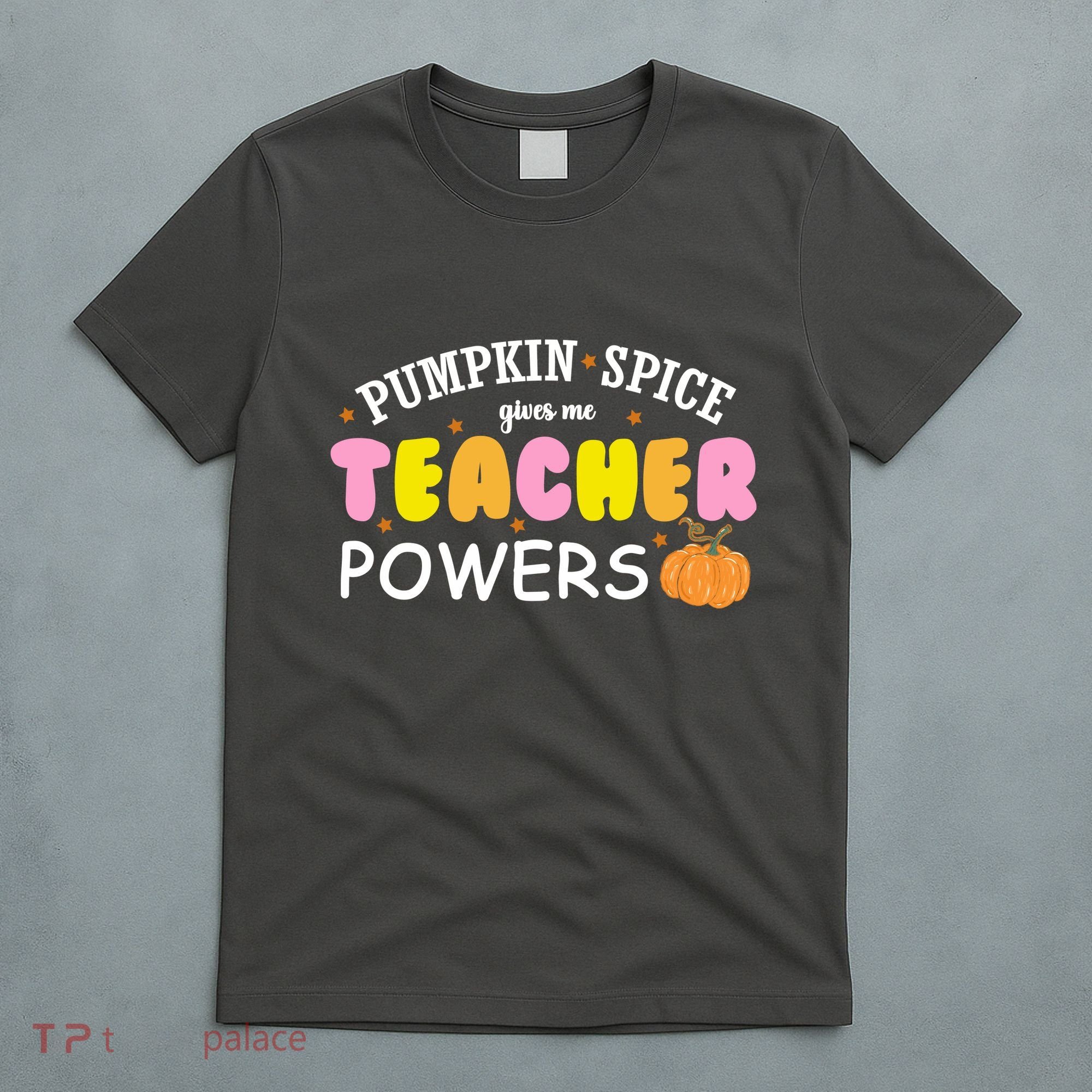 Pumpkin Spice Gives Me Teacher Powers Funny Fall T-Shirt