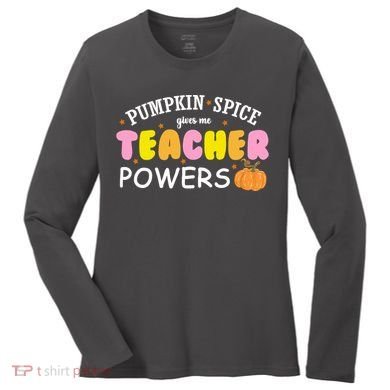 Pumpkin Spice Gives Me Teacher Powers Funny Fall Women's Long Sleeve Shirt