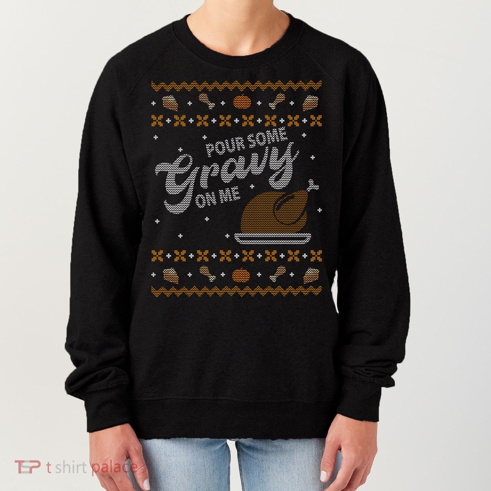 Poor Some Gravy In Me Ugly Sweater Thanksgiving Women's Sweatshirt