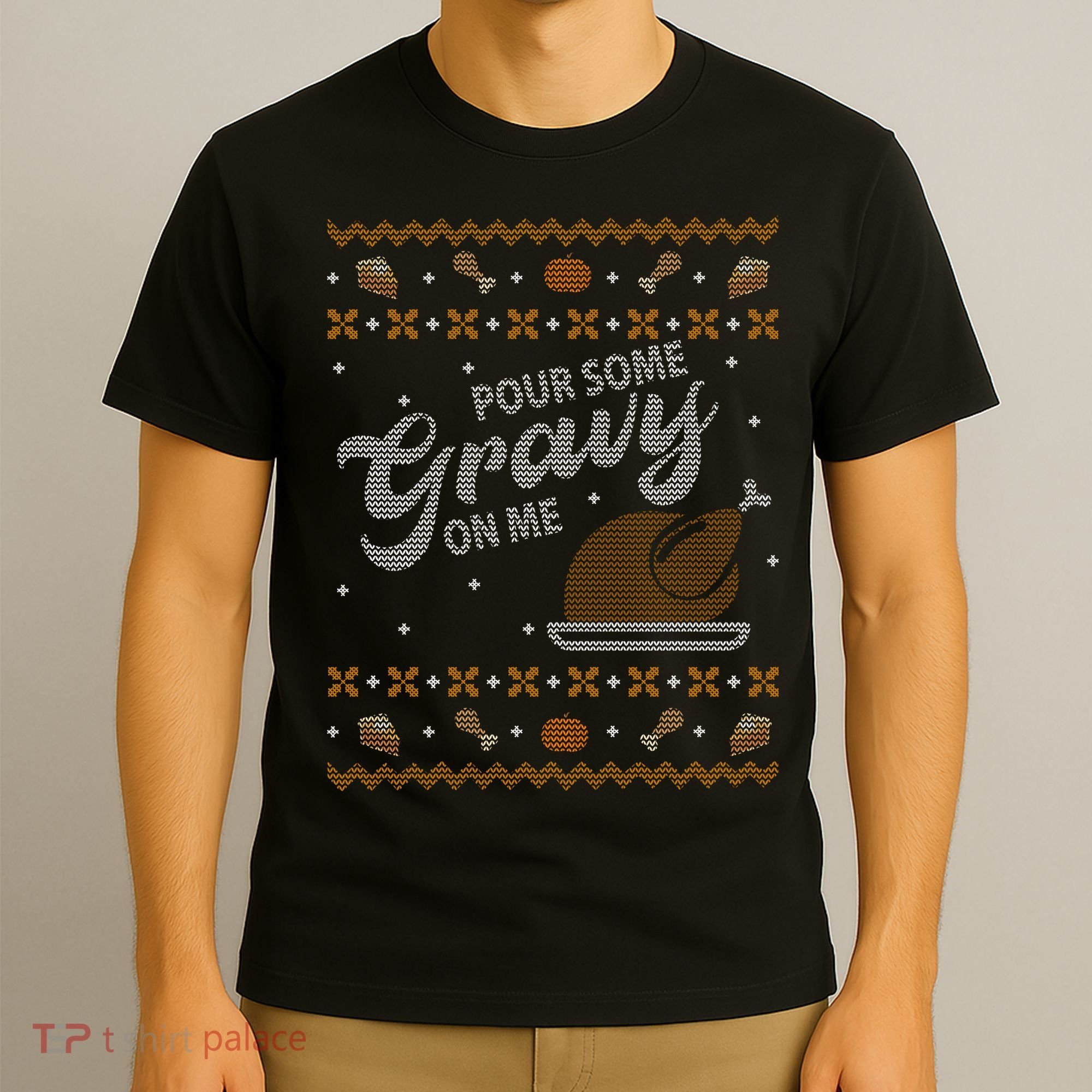 Poor Some Gravy In Me Ugly Sweater Thanksgiving T-Shirt