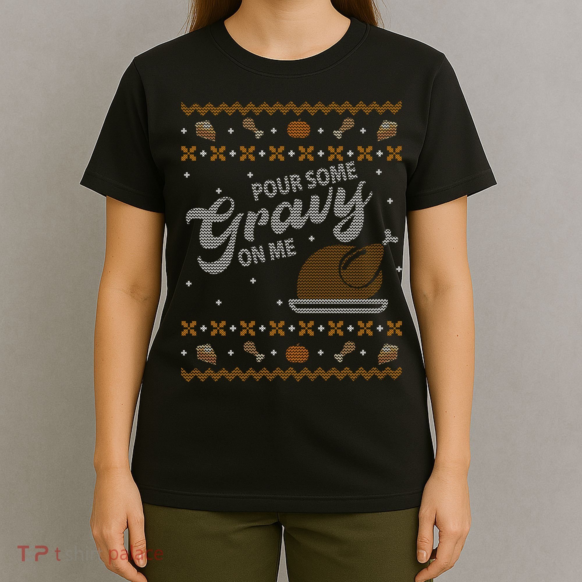 Poor Some Gravy In Me Ugly Sweater Thanksgiving T-Shirt