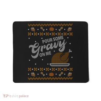 Poor Some Gravy In Me Ugly Sweater Thanksgiving Mousepad