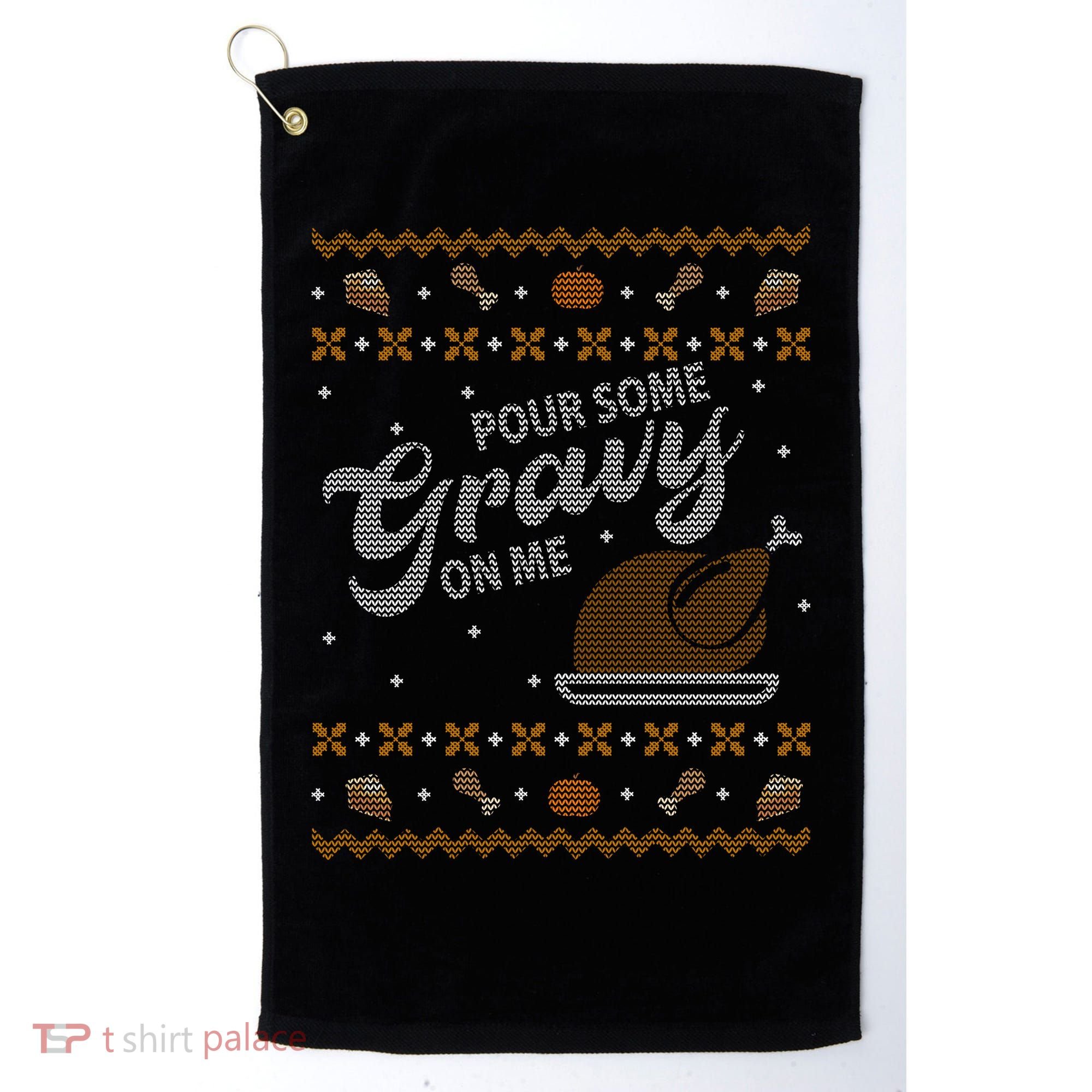 Poor Some Gravy In Me Ugly Sweater Thanksgiving Golf Towel