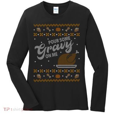 Poor Some Gravy In Me Ugly Sweater Thanksgiving Women's Long Sleeve Shirt