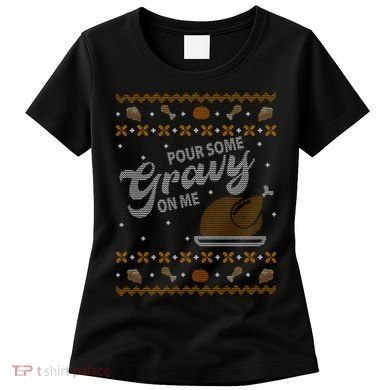 Poor Some Gravy In Me Ugly Sweater Thanksgiving Women's T-Shirt