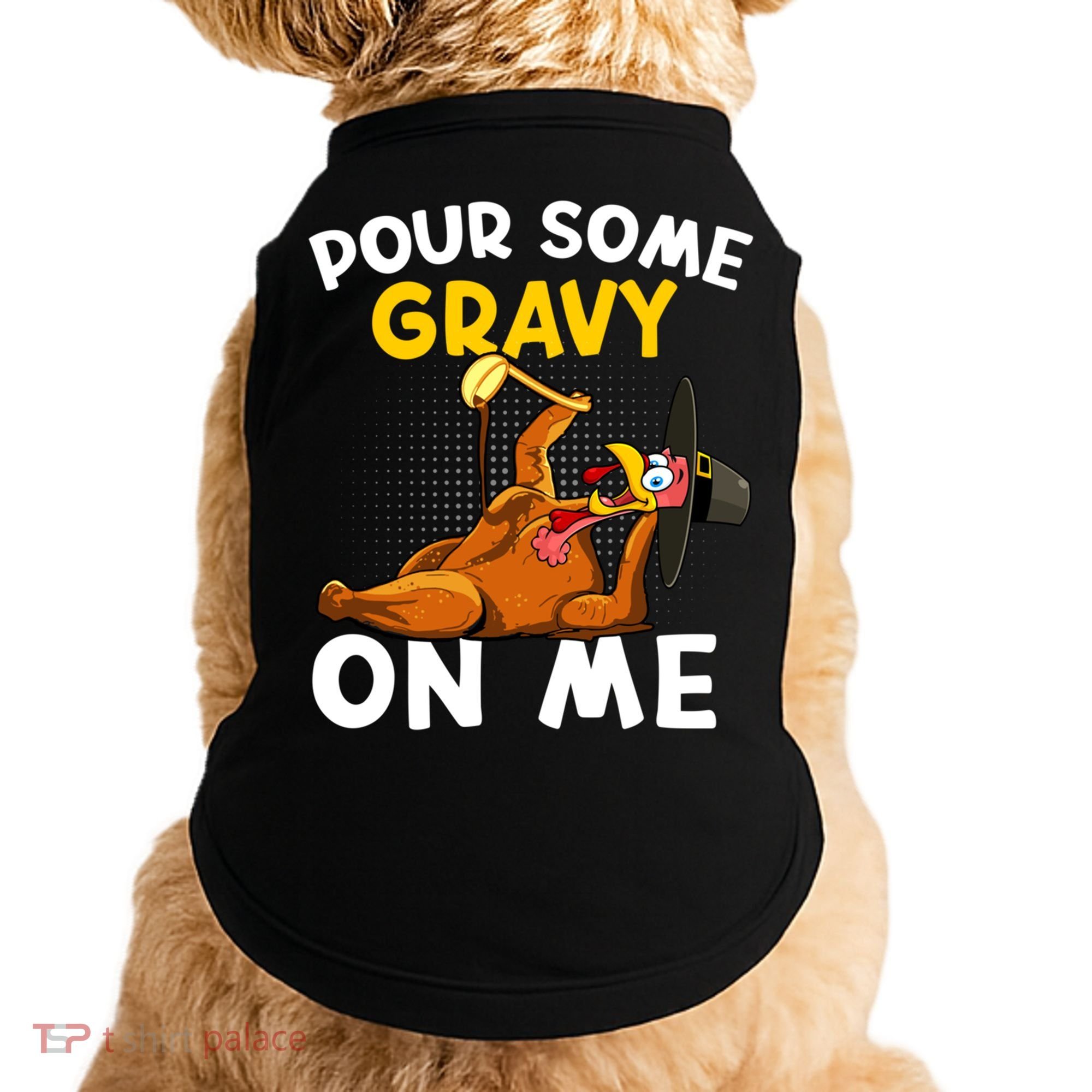 Pour Some Gravy On Me Funny Turkey Happy Thanksgiving Day Great Gift Doggie Tank